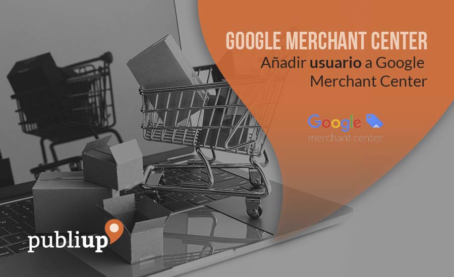 Añadir usuario a Google Merchant Center